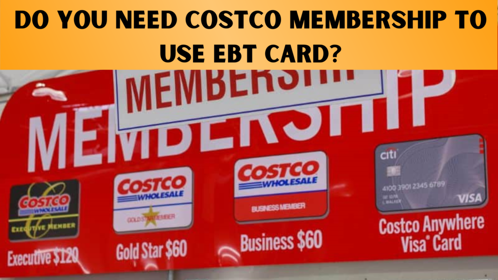 Do you need Costco membership to use EBT card?